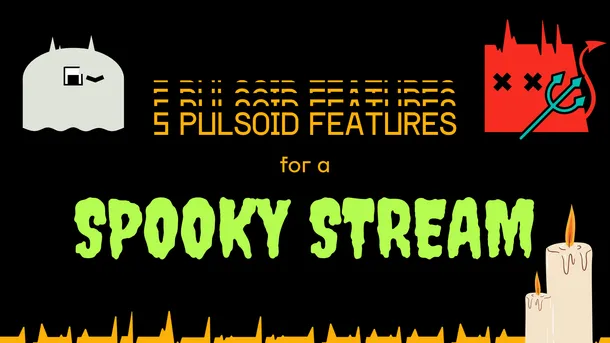 5 Pulsoid features to make your Spooktober streams even spookier