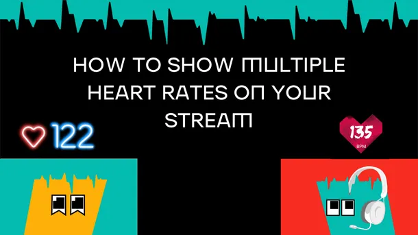 How to show multiple heart rates on your stream: collaborations, contests, and streaming with friends